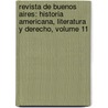 Revista De Buenos Aires: Historia Americana, Literatura Y Derecho, Volume 11 by Vicente Gregorio Quesada