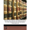 Revue De Droit International Et De Lï¿½Gislation Comparï¿½E, Volume 25 door Law Institute Of In