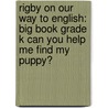 Rigby on Our Way to English: Big Book Grade K Can You Help Me Find My Puppy? by Tba