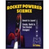 Rocket-Powered Science: Invent to Learn! Create, Build & Test Rocket Designs door Phd Ed Sobey