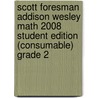 Scott Foresman Addison Wesley Math 2008 Student Edition (Consumable) Grade 2 door Warren Crown