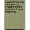 Seven Things That Steal Your Joy: Overcoming The Obstacles To Your Happiness door Joyce Meyer