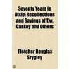 Seventy Years in Dixie; Recollections and Sayings of T. W. Caskey and Others door Fletcher Douglas Srygley