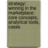 Strategy: Winning In The Marketplace: Core Concepts, Analytical Tools, Cases door Arthur A. Thompson