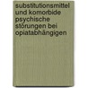 Substitutionsmittel und komorbide psychische Störungen bei Opiatabhängigen door Ines Schulz