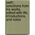Swift; Selections from His Works. Edited with Life, Introductions, and Notes