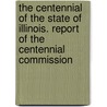 The Centennial of the State of Illinois. Report of the Centennial Commission door Jessie Palmer Weber