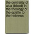 The Centrality Of Aiua (Blood) In The Theology Of The Epistle To The Hebrews