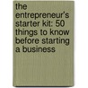 The Entrepreneur's Starter Kit: 50 Things to Know Before Starting a Business door Paul J. Christopher