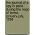 The Journal of a Spy in Paris During the Reign of Terror, January-July, 1794