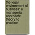 The Legal Environment of Business: A Managerial Approach: Theory to Practice
