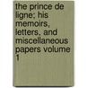 The Prince de Ligne; His Memoirs, Letters, and Miscellaneous Papers Volume 1 door Charles Joseph Ligne