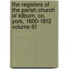 The Registers of the Parish Church of Kilburn, Co. York, 1600-1812 Volume 61 door Lumb George Denison
