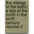 The Vikings of the Baltic; A Tale of the North in the Tenth Century Volume 2
