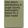 Tidal Datum Distributions in Puget Sound, Washington, Based on a Tidal Model door United States Government