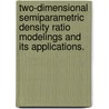 Two-Dimensional Semiparametric Density Ratio Modelings And Its Applications. by Eun Young Kim