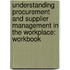 Understanding Procurement and Supplier Management in the Workplace: Workbook