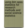Using Ibm Spss Statistics For Research Methods And Social Science Statistics door William E. Wagner