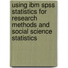 Using Ibm Spss Statistics For Research Methods And Social Science Statistics door William E. Wagner