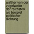 Walther Von Der Vogelweide - Der Reichston Als Beispiel Politischer Dichtung