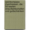 Weinkompass Rheinhessen. Die 50 besten Straußwirtschaften und Guttschänken by Thomas Ehlke