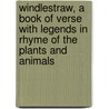 Windlestraw, a Book of Verse With Legends in Rhyme of the Plants and Animals door Pamela Glenconner