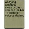 Wolfgang Amadeus Mozart - Das Veilchen - K.476 - A Score for Voice and Piano by Wolfgang Amadeus Mozart