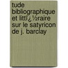 Tude Bibliographique Et Littï¿½Raire Sur Le Satyricon De J. Barclay by Jules Dukas