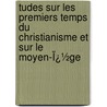 Tudes Sur Les Premiers Temps Du Christianisme Et Sur Le Moyen-Ï¿½Ge door Philarète Chasles