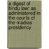 A Digest of Hindu Law; As Administered in the Courts of the Madras Presidency