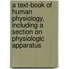 A Text-Book of Human Physiology, Including a Section on Physiologic Apparatus by Albert Philson Brubaker