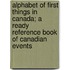 Alphabet of First Things in Canada; A Ready Reference Book of Canadian Events