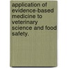 Application Of Evidence-Based Medicine To Veterinary Science And Food Safety. door Thomas Nishantha Denagamage