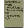 Application Of Hybrid Methodology To Rotors In Steady And Maneuvering Flight. door Nischint Rajmohan