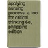 Applying Nursing Process: A Tool for Critical Thinking 6e, Philippine Edition