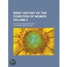 Brief History of the Condition of Women; In Various Ages and Nations Volume 2 door Lydia Maria Francis Child