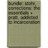 Bundle: Stohr, Corrections: The Essentials + Pratt, Addicted To Incarceration
