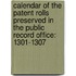 Calendar of the Patent Rolls Preserved in the Public Record Office: 1301-1307