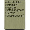 Cells, Skeletal Systems & Muscular Systems: Grades 5-8 [With Transparency(s)] door Susan Lang