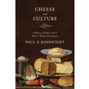 Cheese And Culture: A History Of Cheese And Its Place In Western Civilization door Paul S. Kindstedt