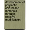 Development Of Polylactic Acid-Based Materials Through Reactive Modification. door R. S Dinicola