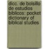 Dicc. De Bolsillo De Estudios Biblicos: Pocket Dictionary Of Biblical Studies
