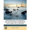 Dictionnaire Historique Des Institutions, Mï¿½Urs Et Coutumes De La France by Pierre Adolphe Ch ruel
