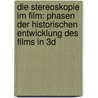 Die Stereoskopie im Film: Phasen der historischen Entwicklung des Films in 3D by Malte Delbrück