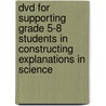 Dvd For Supporting Grade 5-8 Students In Constructing Explanations In Science door Joseph S. Krajcik