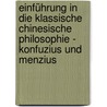 Einführung in die klassische chinesische Philosophie - Konfuzius und Menzius door Alexander Wertgen