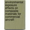 Environmental Exposure Effects on Composite Materials for Commercial Aircraft door United States Government