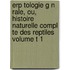 Erp Tologie G N Rale, Ou, Histoire Naturelle Compl Te Des Reptiles Volume T 1