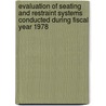 Evaluation of Seating and Restraint Systems Conducted During Fiscal Year 1978 door United States Government