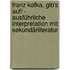 Franz Kafka, Gib's auf! - Ausführliche Interpretation mit Sekundärliteratur